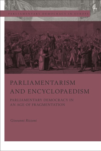 Parliamentarism and Encyclopaedism Parliamentary Democracy in an Age of Fragmentation