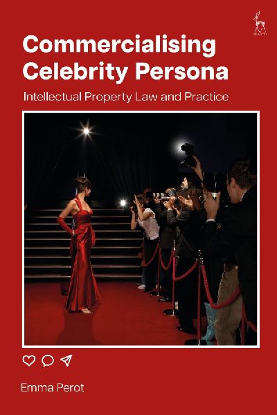 Commercialising Celebrity Persona: Intellectual Property Law and Practice