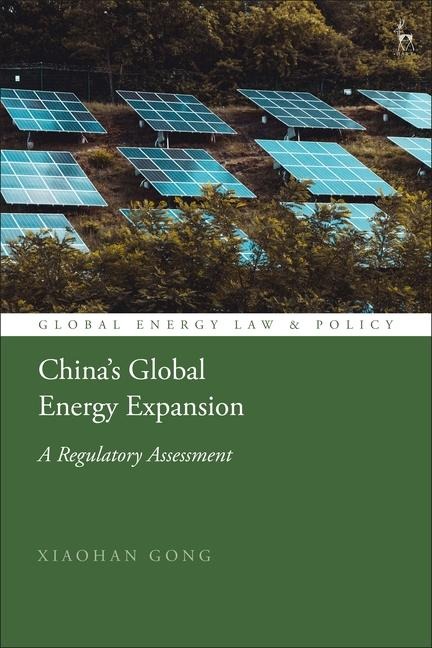 Chinas Global Energy Expansion: A Regulatory Assessment