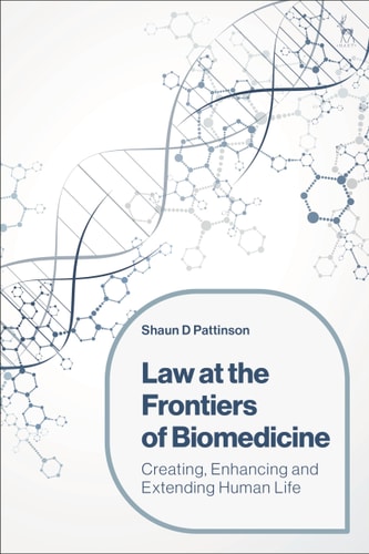 Law at the Frontiers of Biomedicine Creating, Enhancing and Extending Human Life