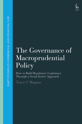 The Governance of Macroprudential Policy How to Build Regulatory Legitimacy Through a Social Justice Approach