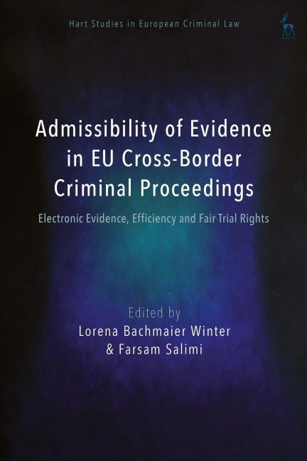 Admissibility of Evidence in EU Cross-Border Criminal Proceedings: Electronic Evidence, Efficiency and Fair Trial Rights