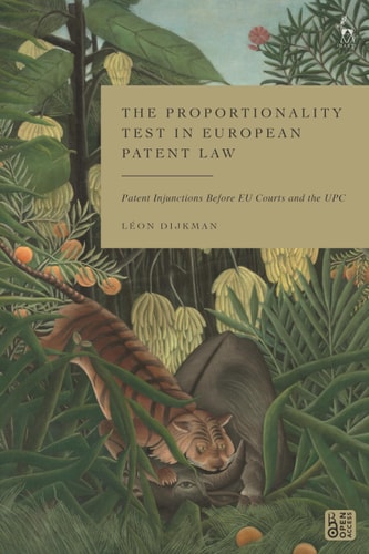 The Proportionality Test in European Patent Law Patent Injunctions Before EU Courts and the UPC