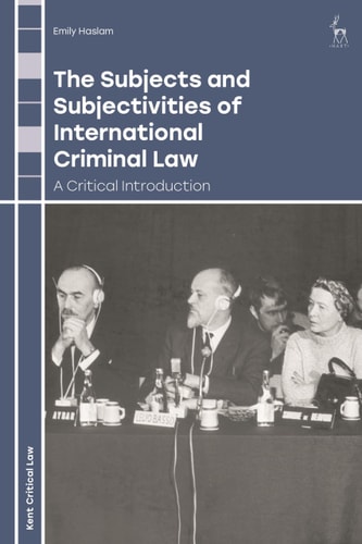 The Subjects and Subjectivities of International Criminal Law A Critical Introduction