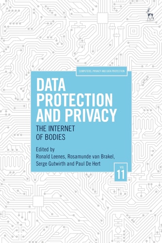 Data Protection and Privacy, Volume 11 The Internet of Bodies