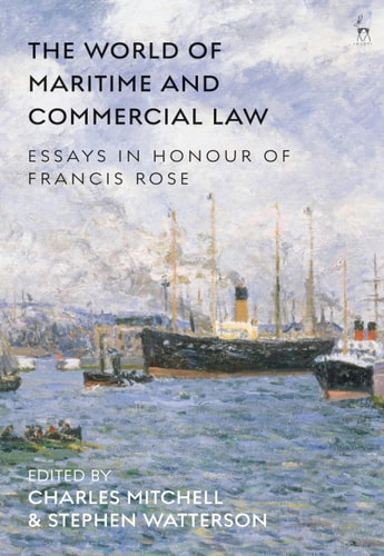 The World of Maritime and Commercial Law Essays in Honour of Francis Rose