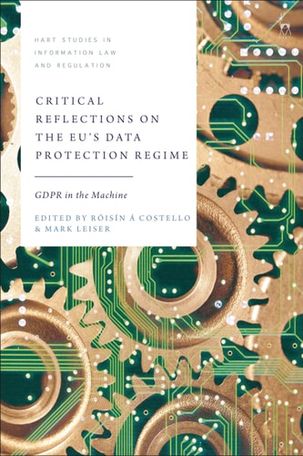 Critical Reflections on the EU’s Data Protection Regime GDPR in the Machine
