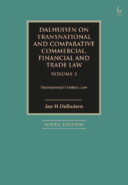Dalhuisen on Transnational and Comparative Commercial, Financial and Trade Law Volume 3: Transnational Contract Law