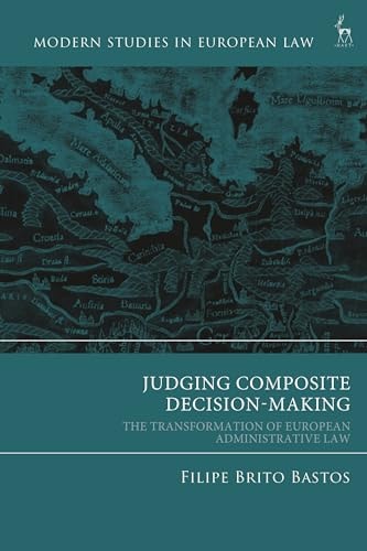 Judging Composite Decision-Making The Transformation of European Administrative Law