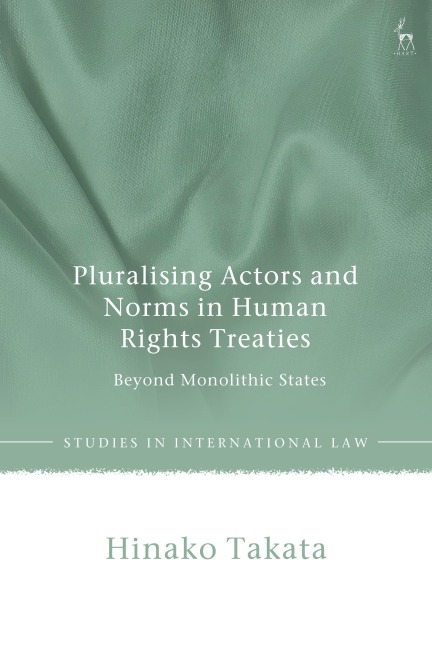 Pluralising Actors and Norms in Human Rights Treaties: Beyond Monolithic States