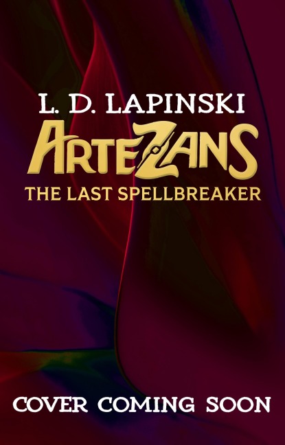 Artezans: The Last Spellbreaker: Book 3 - The stunning conclusion to epic magical fantasy trilogy