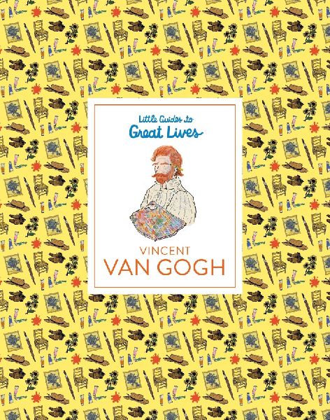 Little Guides to Great Lives: Vincent Van Gogh