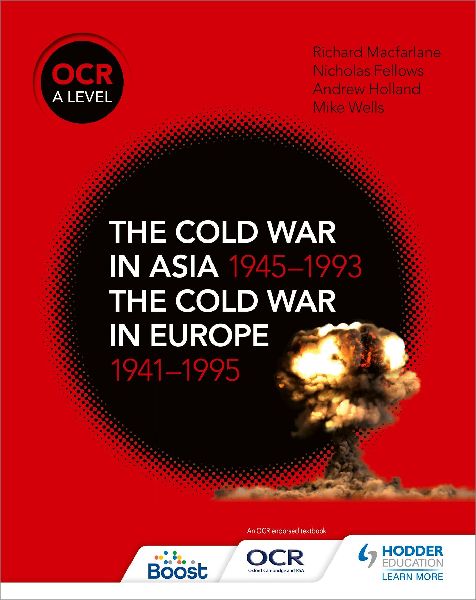 OCR A Level History: The Cold War in Asia 1945-1993 and the Cold War in Europe 1941-1995