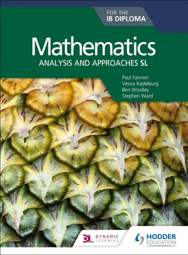 Mathematics for the IB Diploma: Analysis and Approaches SL Hodder Education Group