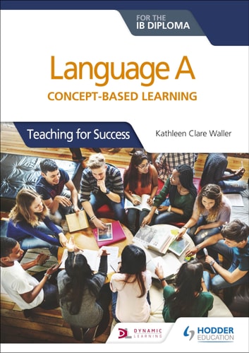 Language a for the IB Diploma: Concept-Based Learning Hodder Education Group
