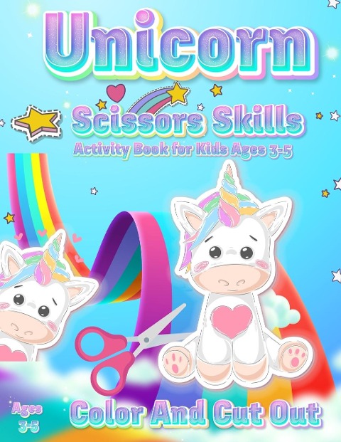 Unicorn Scissor Skills Activity Book for Kids Ages 3-5: Color And Cut Out | Workbook for Preschool | Fun Gift for Unicorn Lovers and Kids Ages 3-5