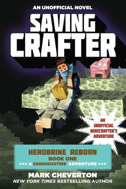 Saving Crafter: Herobrine Reborn Book One: A Gameknight999 Adventure: An Unofficial Minecrafters Adventure