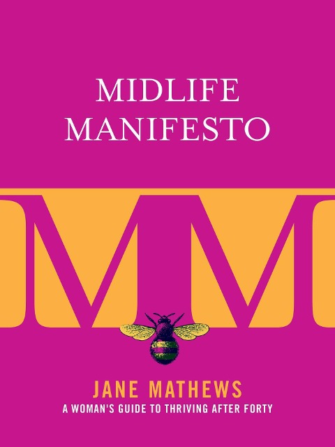 Midlife Manifesto: A Womans Guide to Thriving After Forty