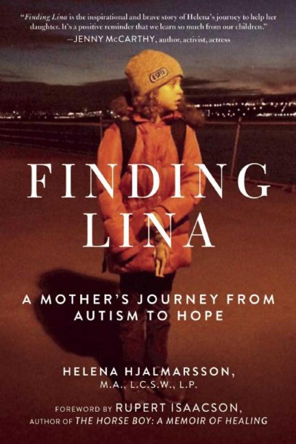 Finding Lina: A Mothers Journey from Autism to Hope
