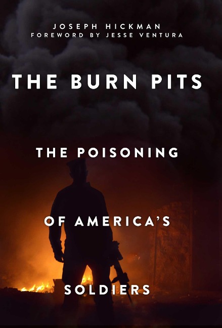 The Burn Pits: The Poisoning of Americas Soldiers