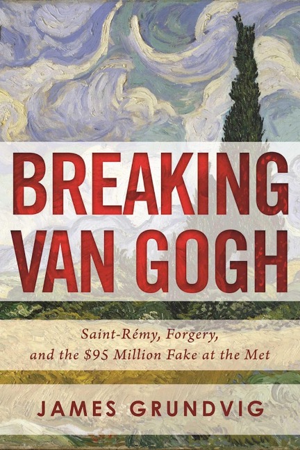 Breaking Van Gogh: Saint-Rémy, Forgery, and the $95 Million Fake at the Met