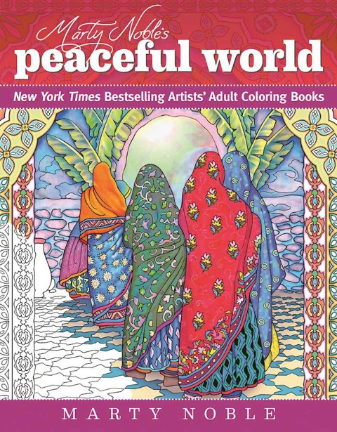 Marty Nobles Peaceful World: New York Times Bestselling Artists Adult Coloring Books