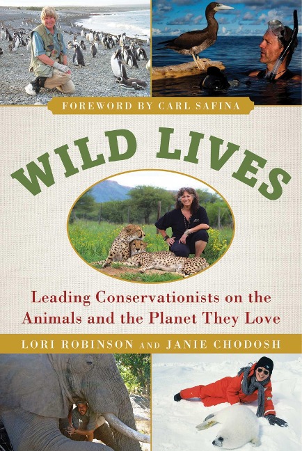 Wild Lives: Leading Conservationists on the Animals and the Planet They Love