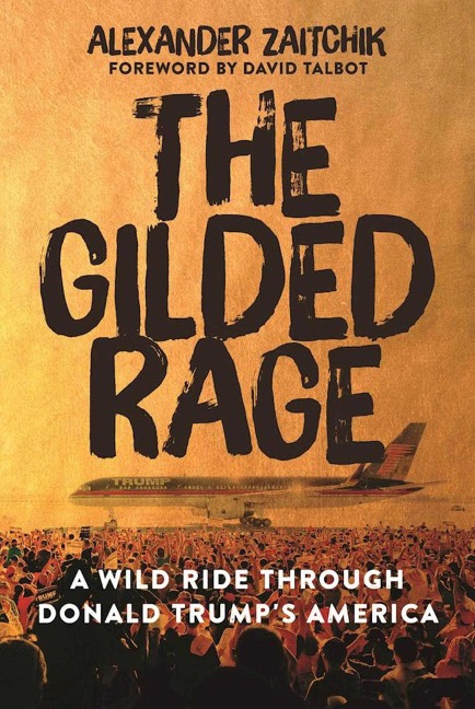 The Gilded Rage: A Wild Ride Through Donald Trumps America