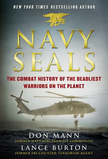 Navy Seals: The Combat History of the Deadliest Warriors on the Planet