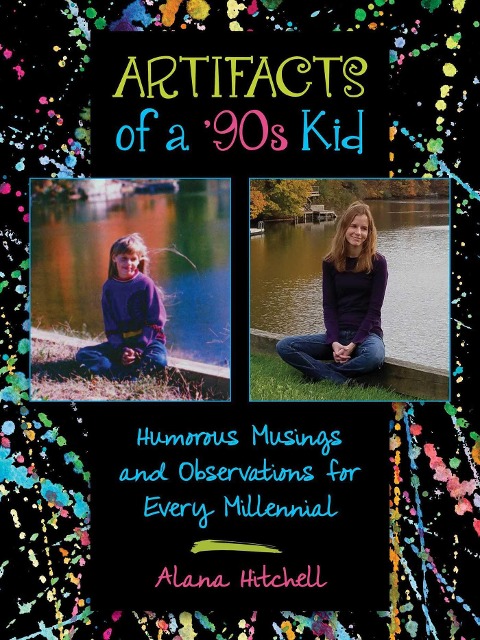 Artifacts of a 90s Kid: Humorous Musings and Observations for Every Millennial