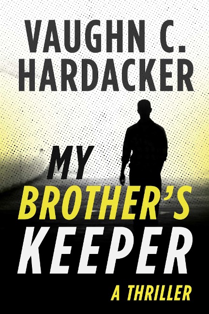 My Brothers Keeper: A Thriller