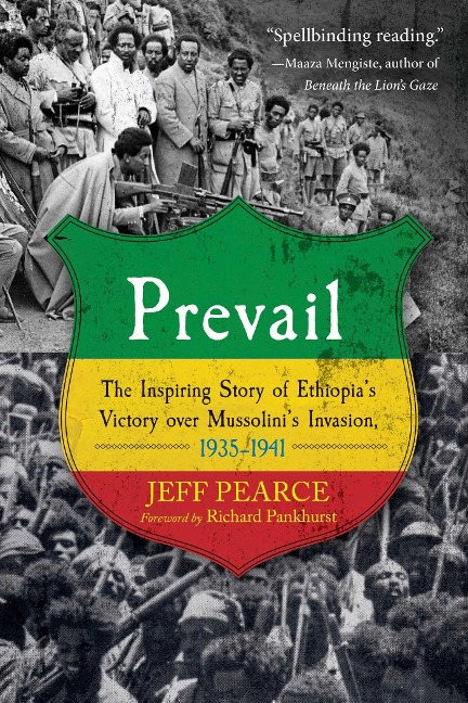 Prevail: The Inspiring Story of Ethiopias Victory Over Mussolinis Invasion, 1935-1941