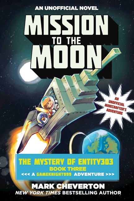 Mission to the Moon: The Mystery of Entity303 Book Three: A Gameknight999 Adventure: An Unofficial Minecrafters Adventure