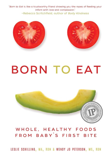 Born to Eat: Whole, Healthy Foods from Babys First Bite