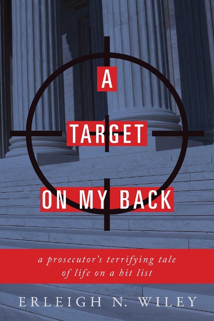 A Target on My Back: A Prosecutor's Terrifying Tale of Life on a Hit List