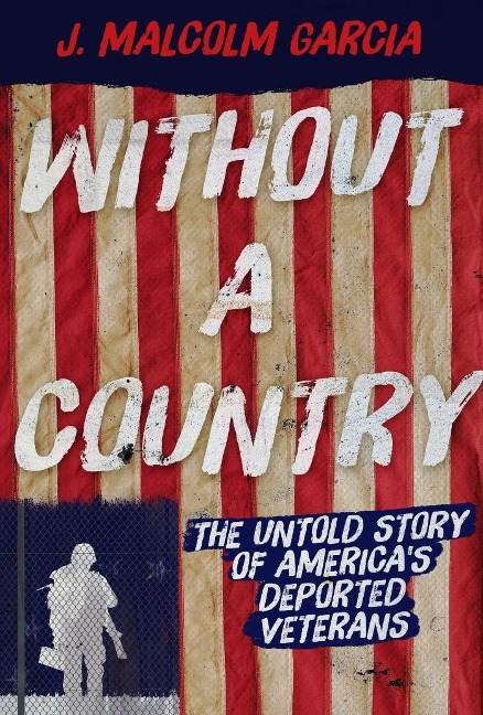Without a Country: The Untold Story of Americas Deported Veterans
