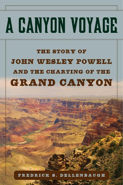 A Canyon Voyage: The Story of John Wesley Powell and the Charting of the Grand Canyon