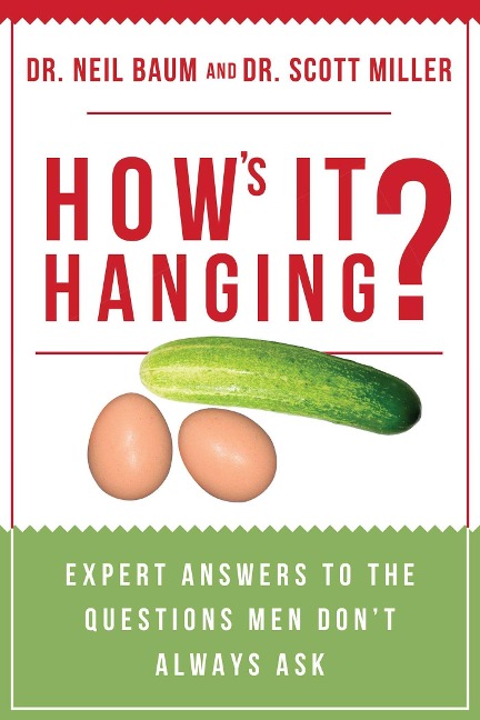 Hows It Hanging?: Expert Answers to the Questions Men Dont Always Ask