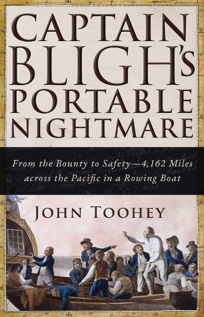 Captain Blighs Portable Nightmare: From the Bounty to Safety--4,162 Miles Across the Pacific in a Rowing Boat