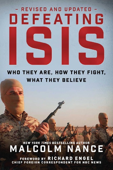 Defeating Isis: Who They Are, How They Fight, What They Believe
