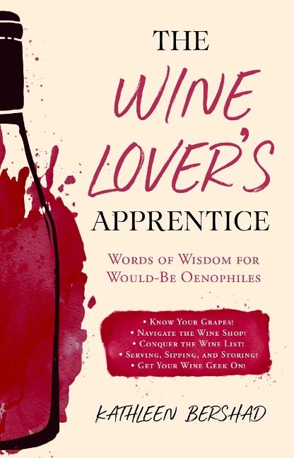 The Wine Lovers Apprentice: Words of Wisdom for Would-Be Oenophiles