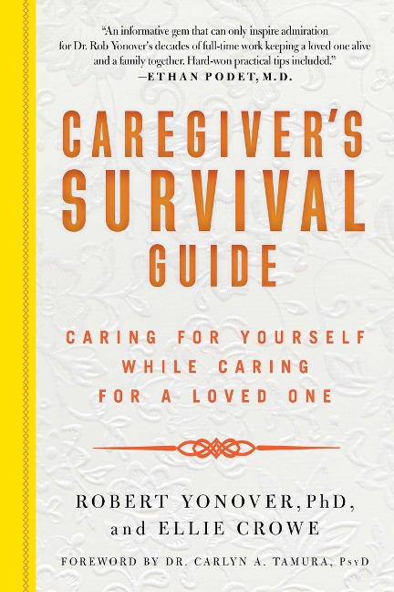 Caregivers Survival Guide: Caring for Yourself While Caring for a Loved One