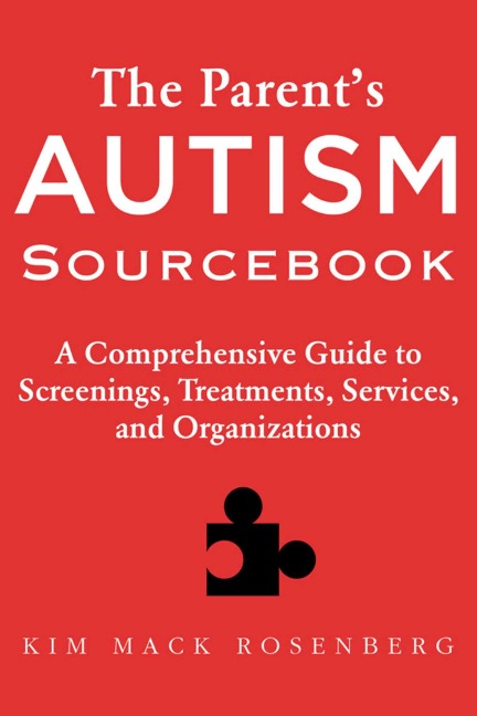 The Parents Autism Sourcebook: A Comprehensive Guide to Screenings, Treatments, Services, and Organizations