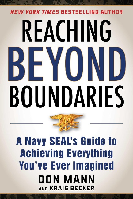 Reaching Beyond Boundaries: A Navy Seal's Guide to Achieving Everything You've Ever Imagined