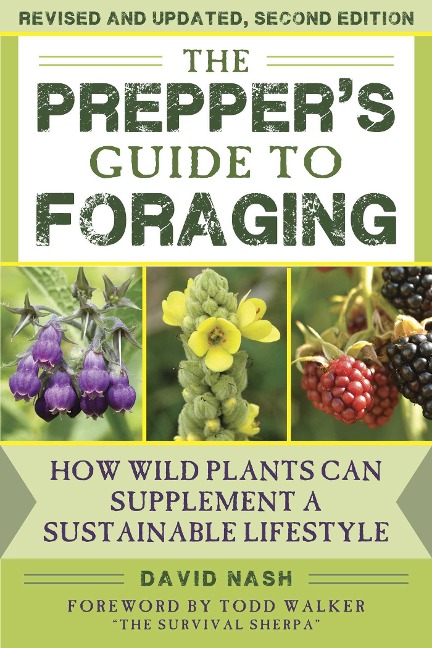 The Preppers Guide to Foraging: How Wild Plants Can Supplement a Sustainable Lifestyle, Revised and Updated, Second Edition