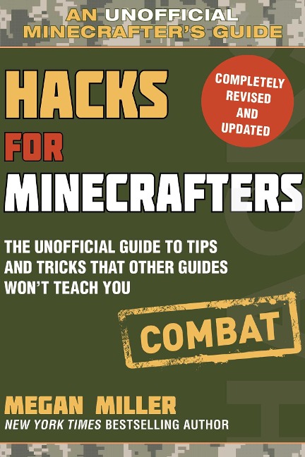 Hacks for Minecrafters: Combat Edition: The Unofficial Guide to Tips and Tricks That Other Guides Wont Teach You