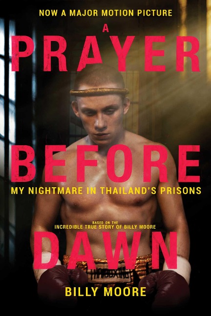 A Prayer Before Dawn: My Nightmare in Thailands Prisons