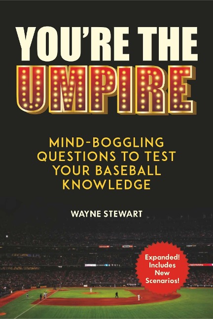 Youre the Umpire: Mind-Boggling Questions to Test Your Baseball Knowledge