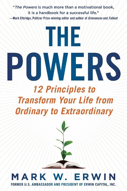 The Powers: 12 Principles to Transform Your Life from Ordinary to Extraordinary