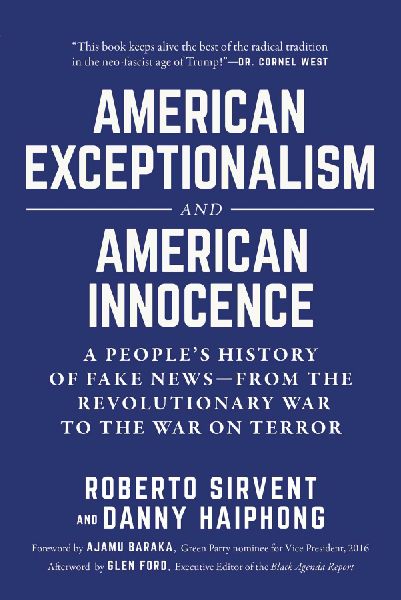 American Exceptionalism and American Innocence: A Peoples History of Fake News--From the Revolutionary War to the War on Terror